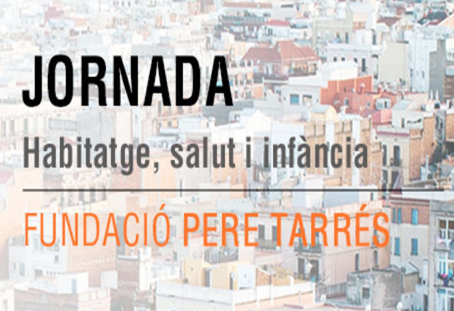La Fundació Pere Tarrés organitza una jornada sobre  habitatge, salut i infància 